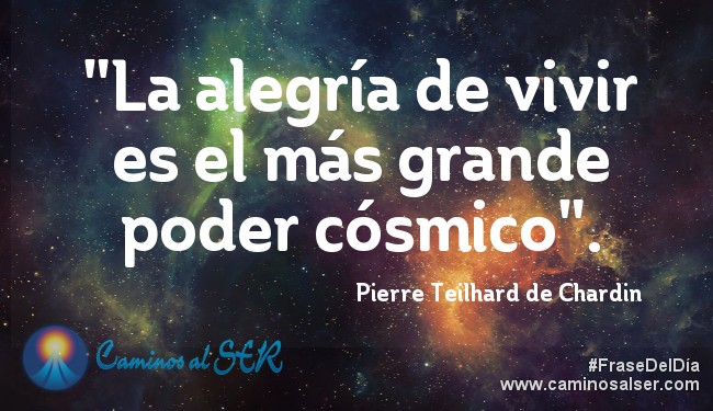 La alegr&iacute;a de vivir es el m&aacute;s grande poder c&oacute;smico